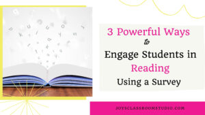 3 Powerful Ways to Engage Students in Reading Using a Survey