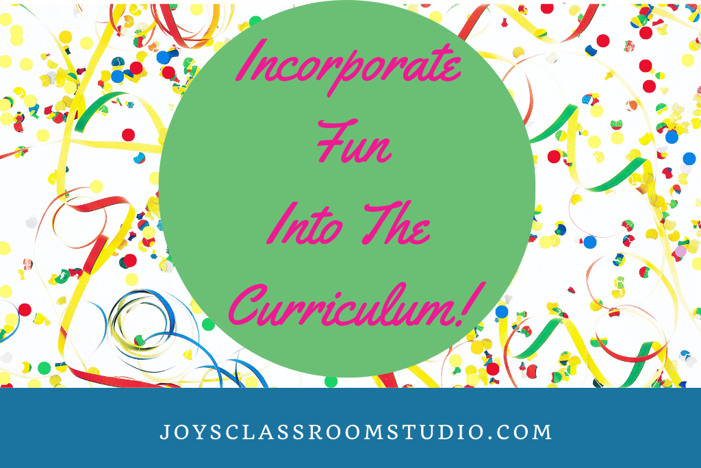 Image that says "Incorporate Fun Into The Curriculum!"