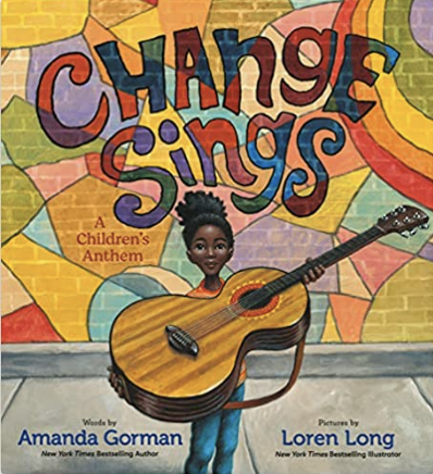 Book Cover of "Change Sings: A Children's Anthem" by Amanda Gorman