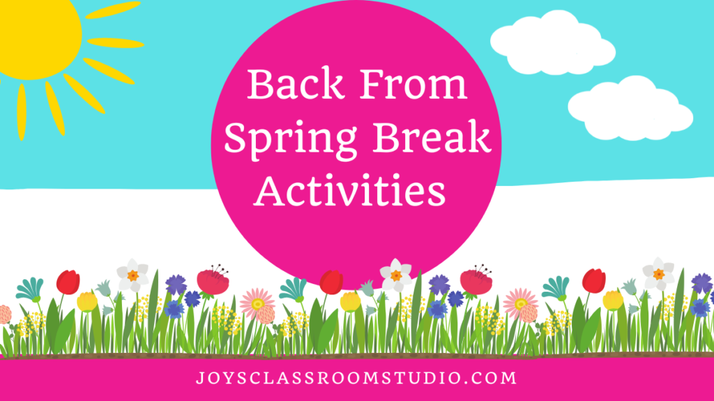 Back From Spring Break Activities Joys Classroom Studio