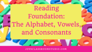 Reading Foundation: The Alphabet, Vowels, and Consonants