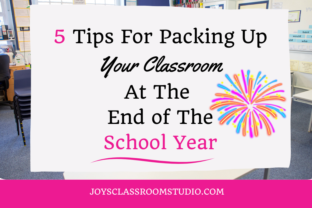 5 Tips For Packing Up Your Classroom At The End of The Schoo Year!